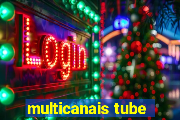 multicanais tube